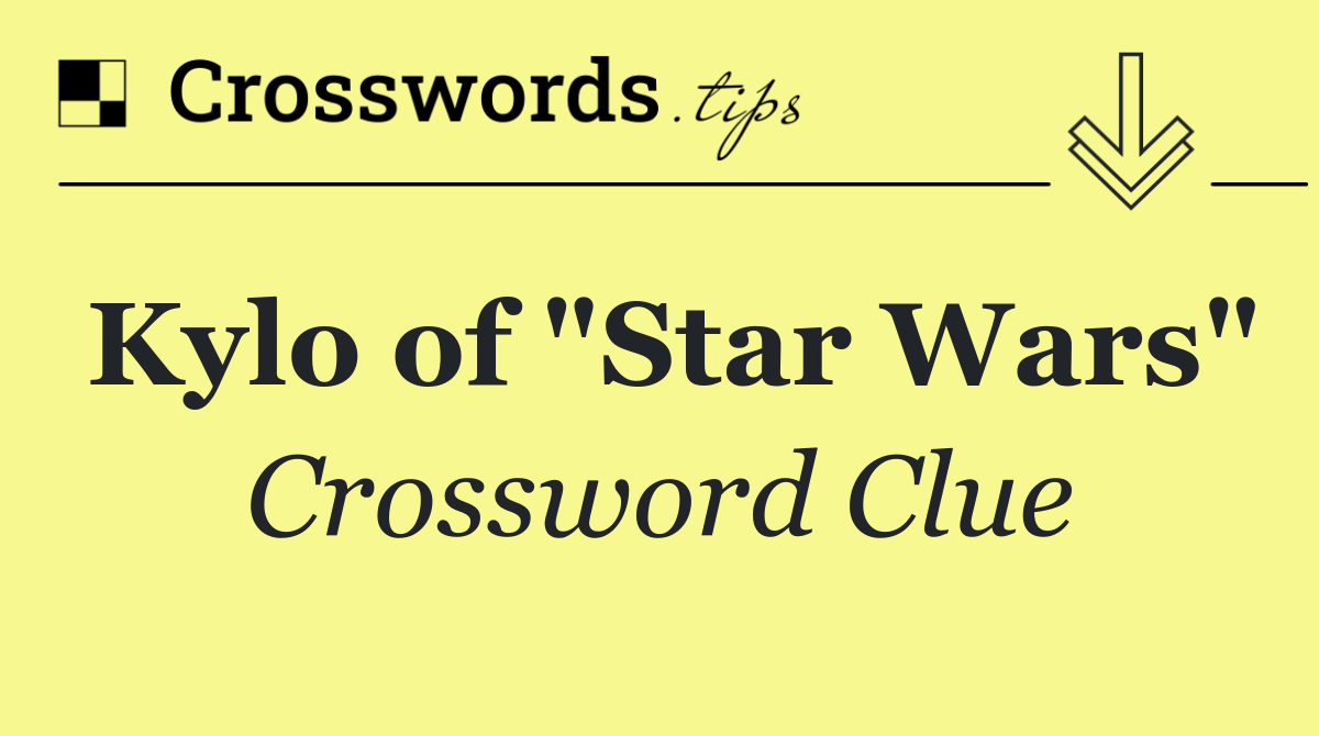 Kylo of "Star Wars"