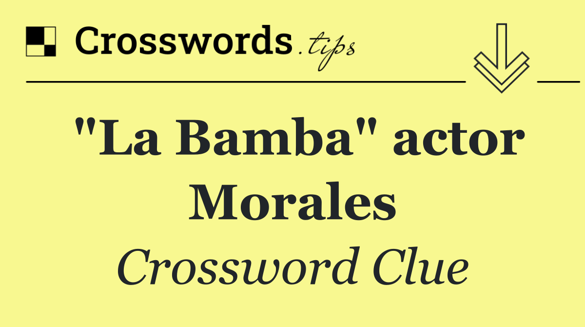 "La Bamba" actor Morales