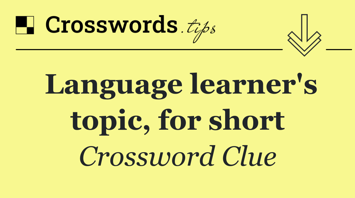 Language learner's topic, for short