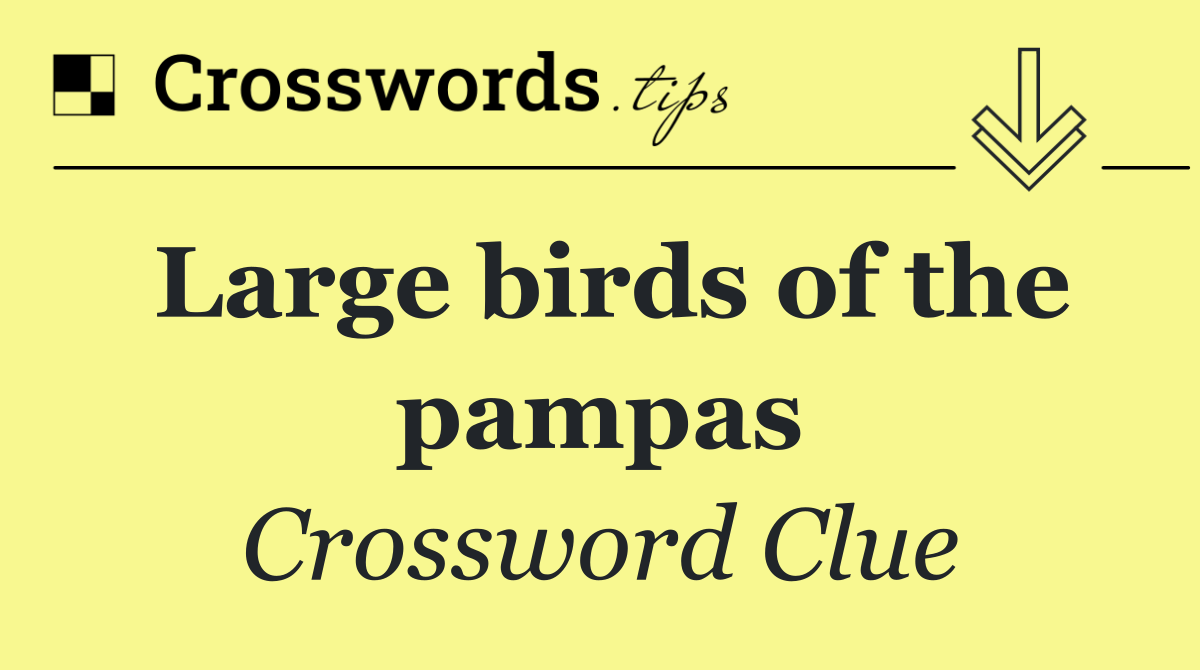 Large birds of the pampas