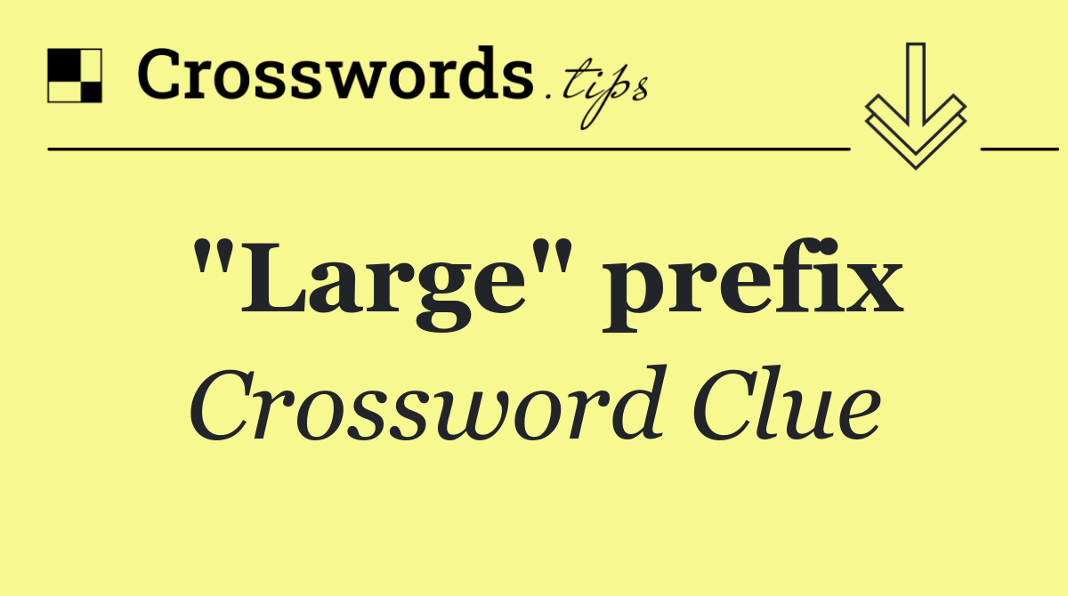 "Large" prefix