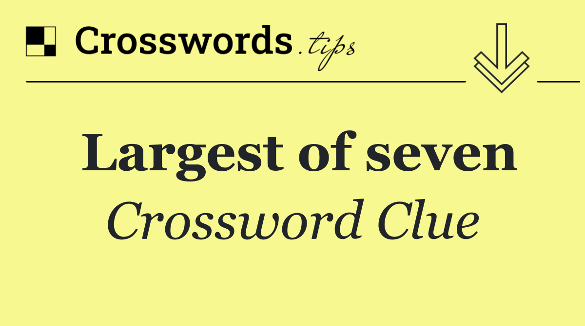 Largest of seven