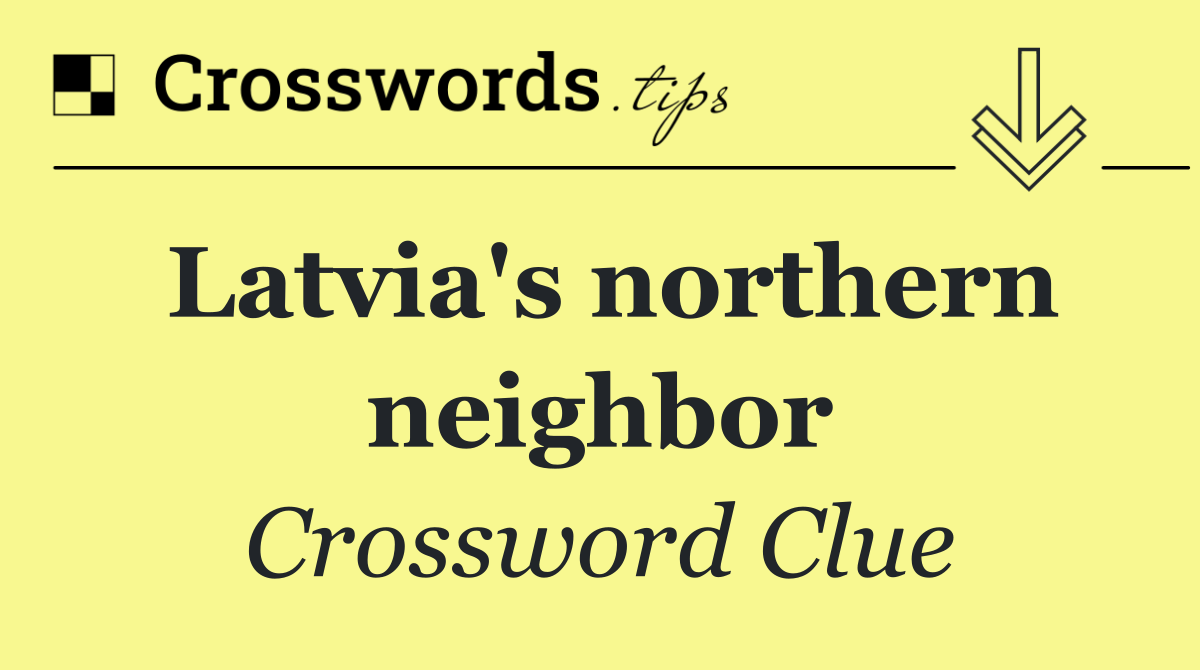 Latvia's northern neighbor