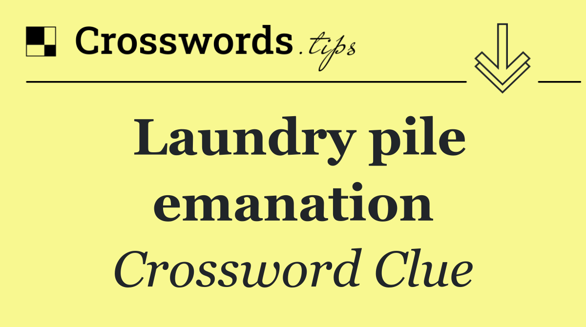 Laundry pile emanation
