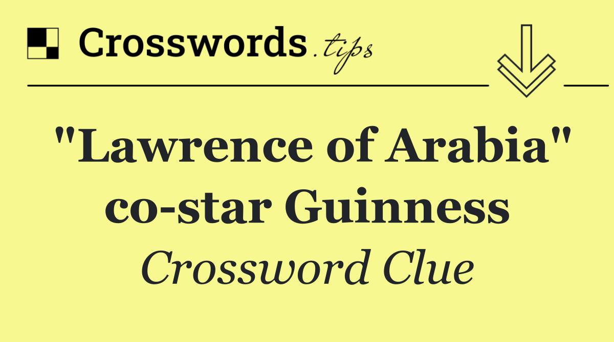 "Lawrence of Arabia" co star Guinness