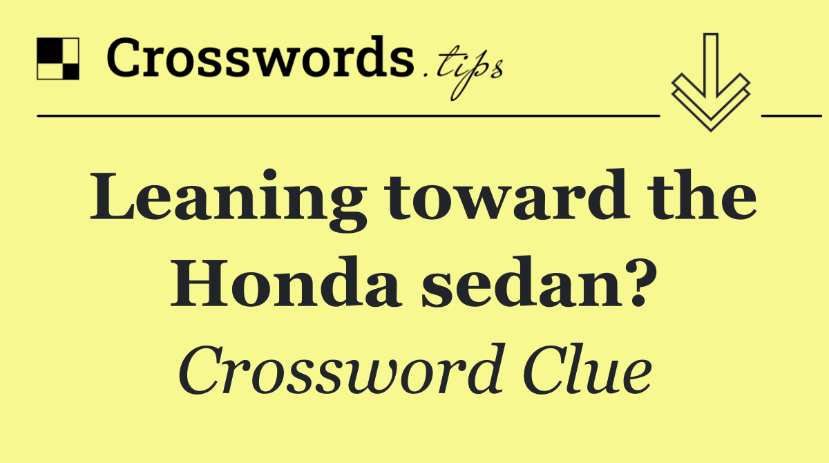 Leaning toward the Honda sedan?