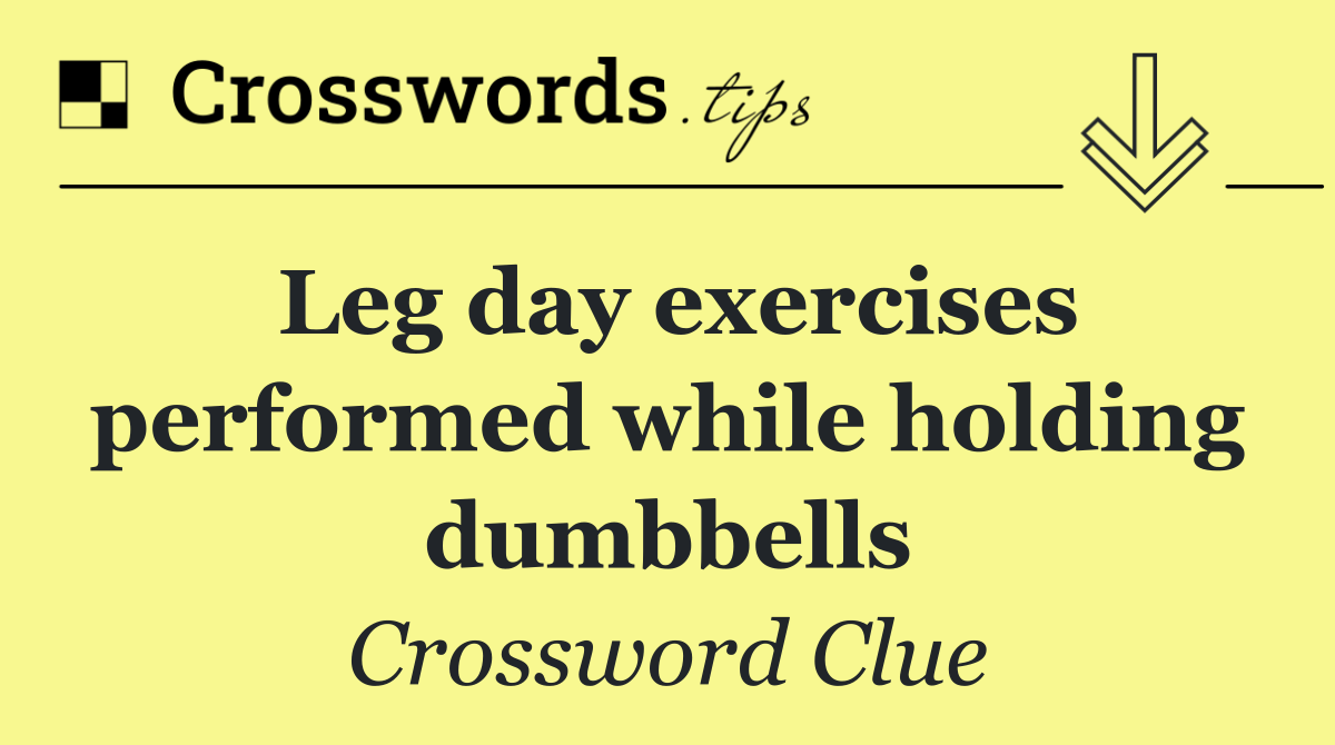 Leg day exercises performed while holding dumbbells