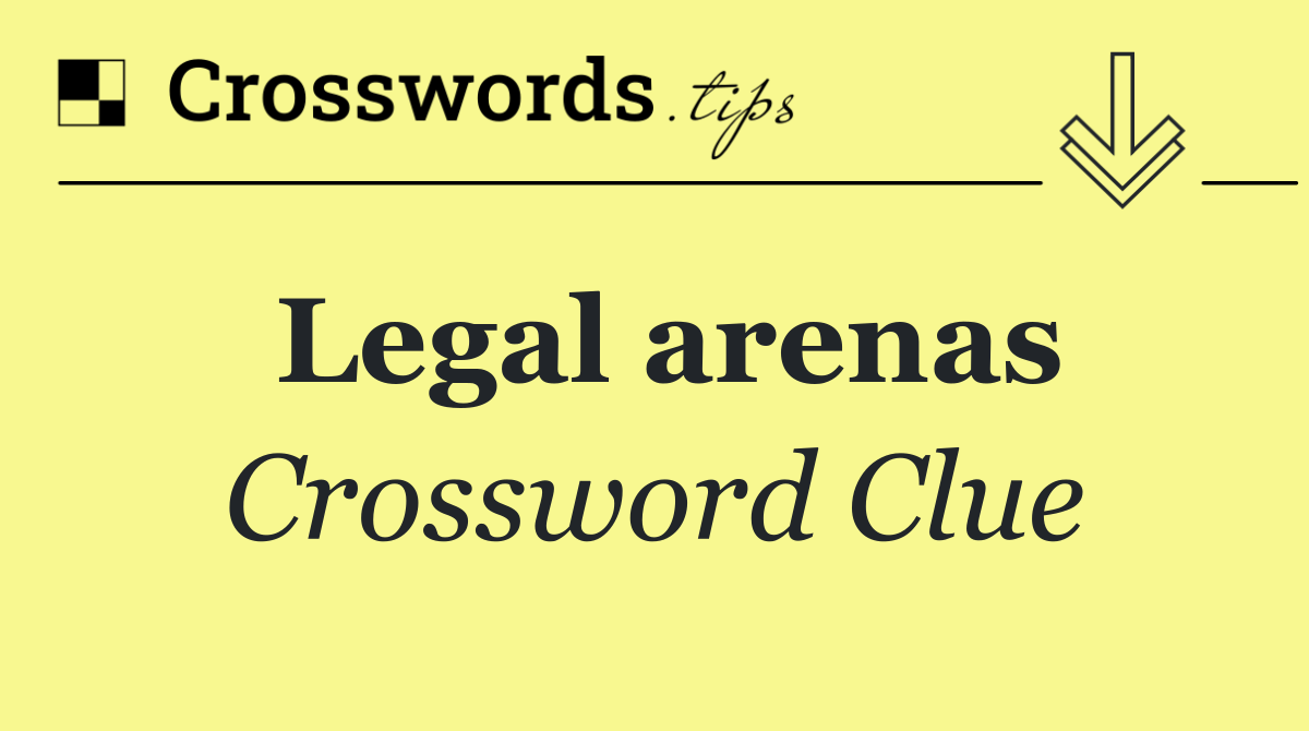 Legal arenas
