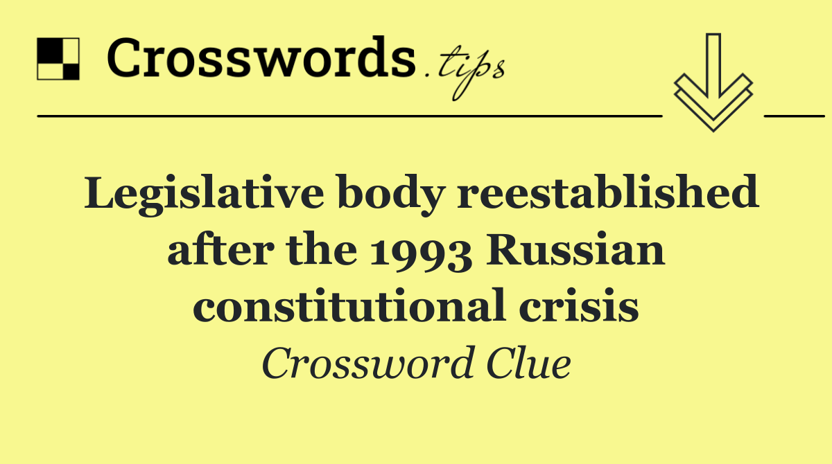 Legislative body reestablished after the 1993 Russian constitutional crisis