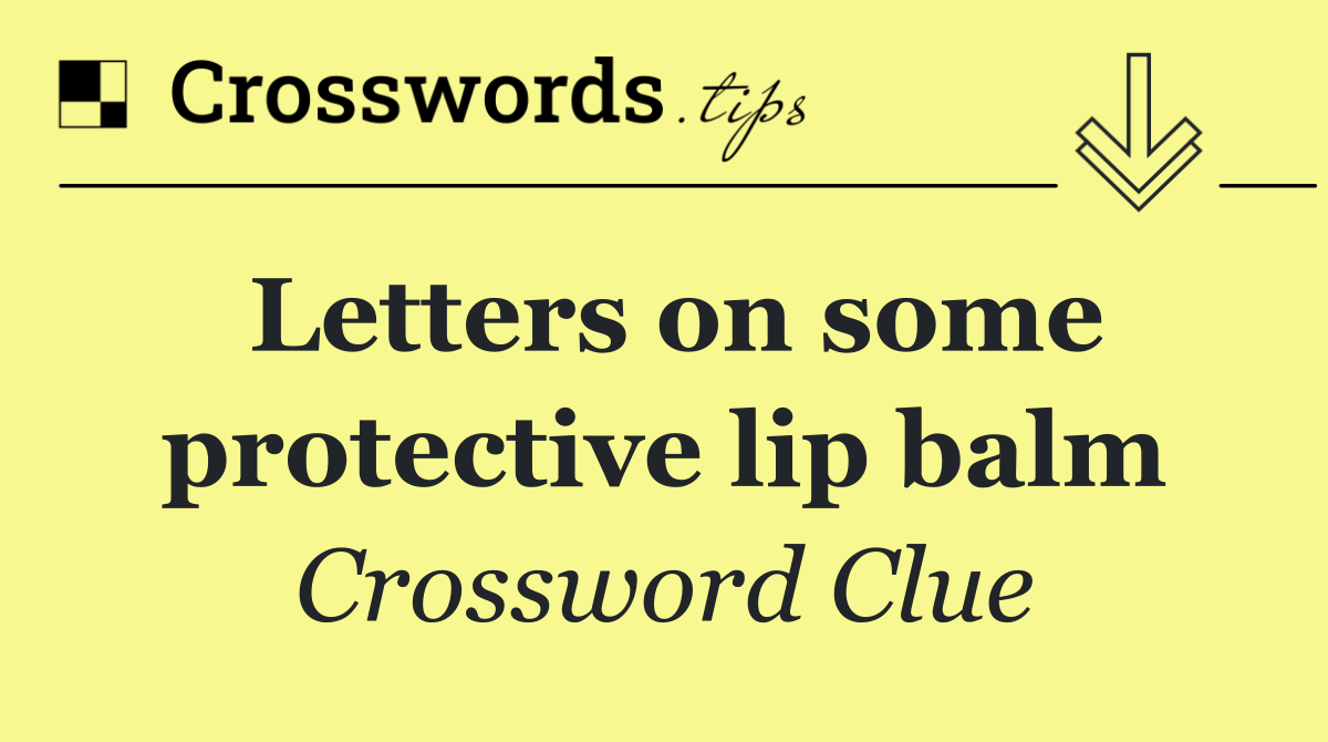 Letters on some protective lip balm