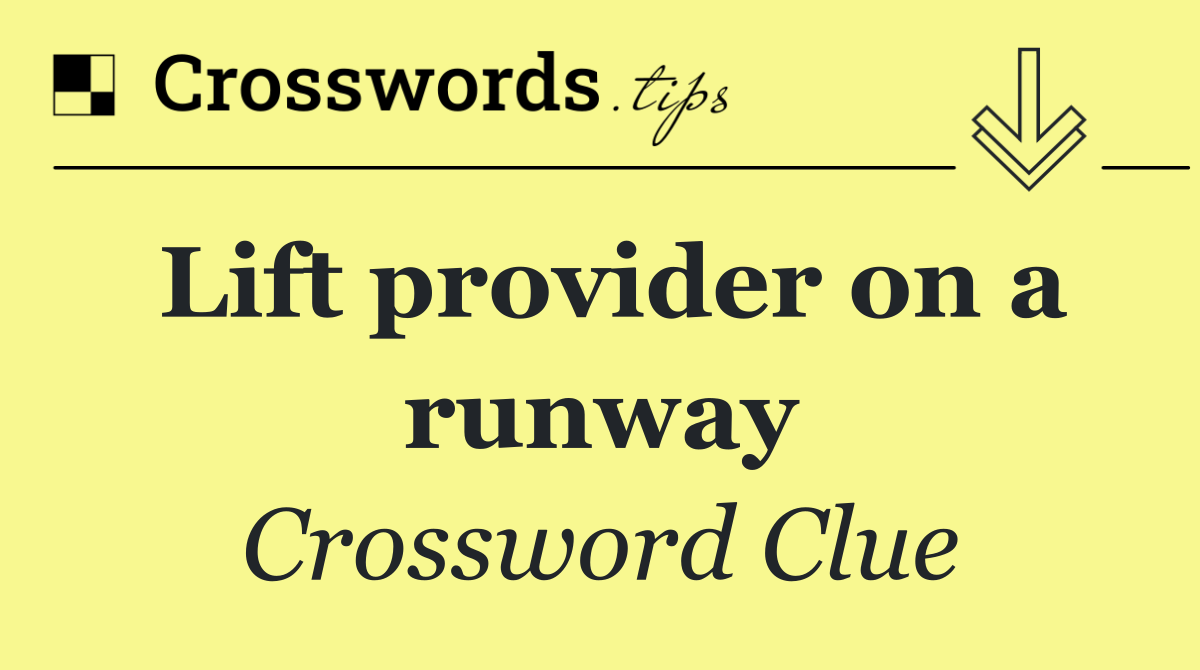 Lift provider on a runway