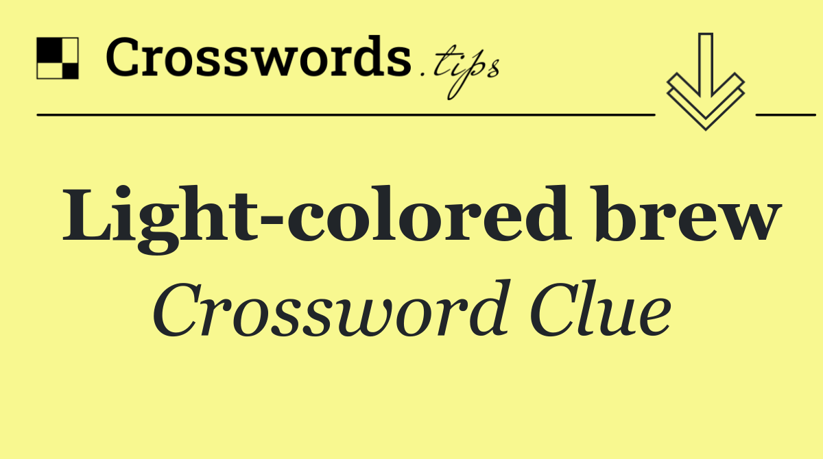 Light colored brew