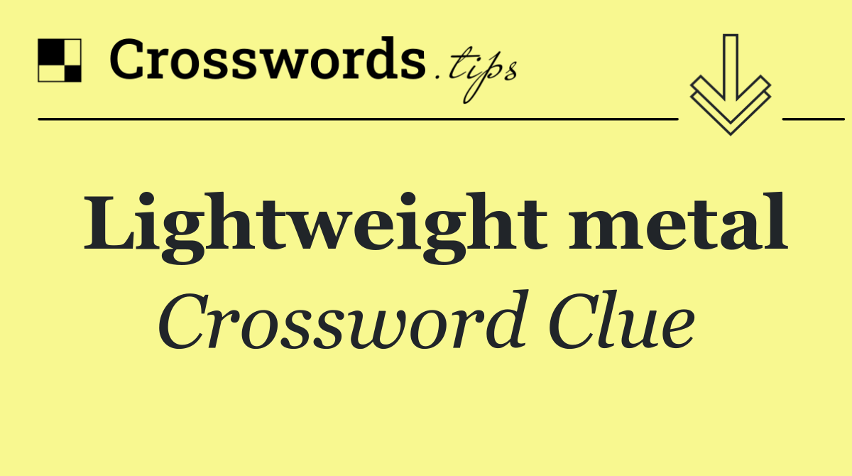Lightweight metal
