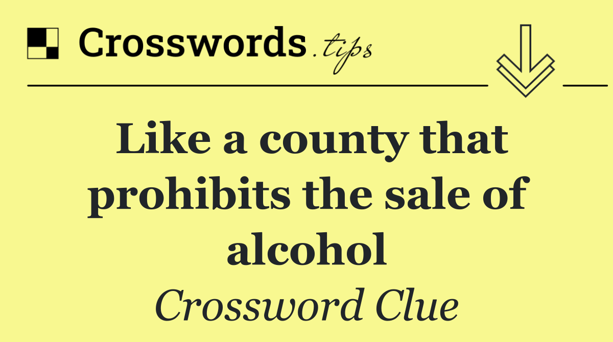 Like a county that prohibits the sale of alcohol