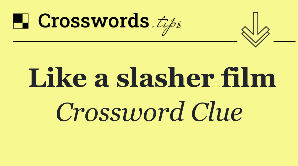 Like a slasher film
