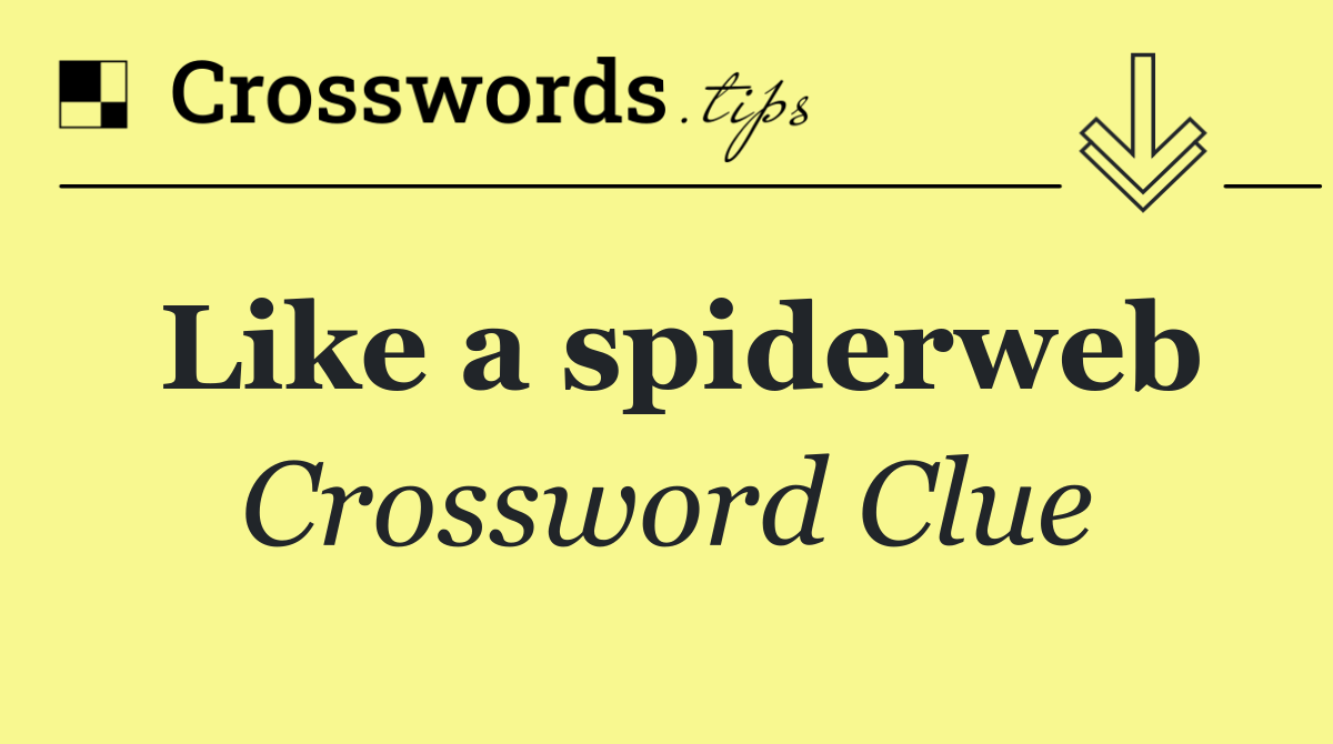 Like a spiderweb