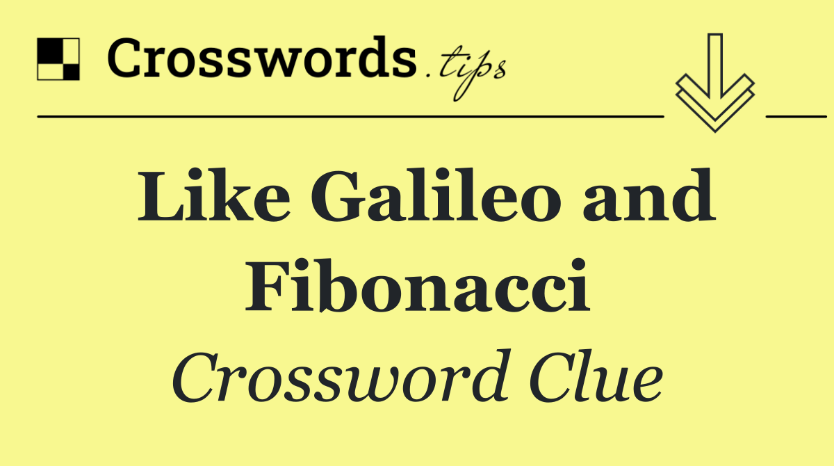 Like Galileo and Fibonacci