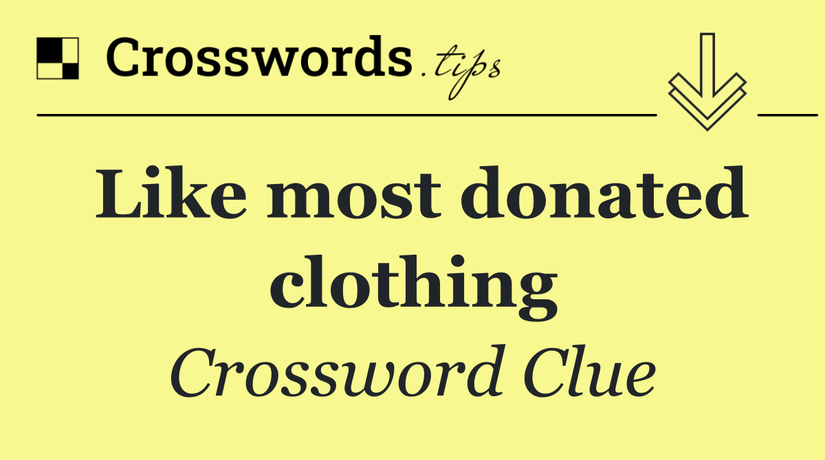 Like most donated clothing
