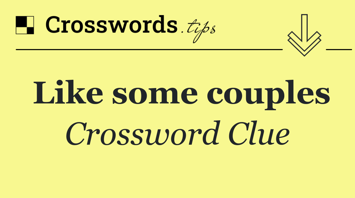 Like some couples