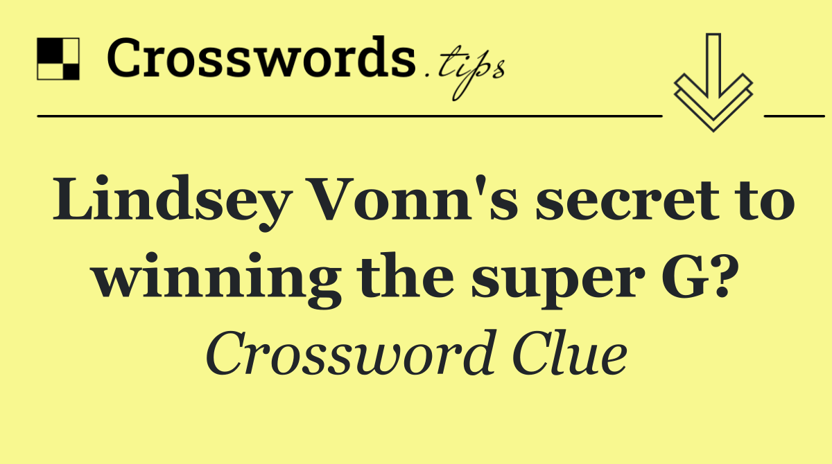 Lindsey Vonn's secret to winning the super G?