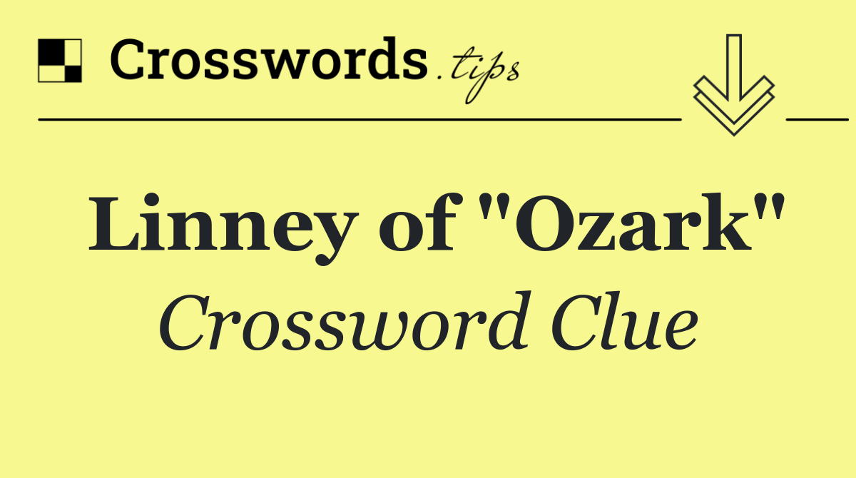 Linney of "Ozark"