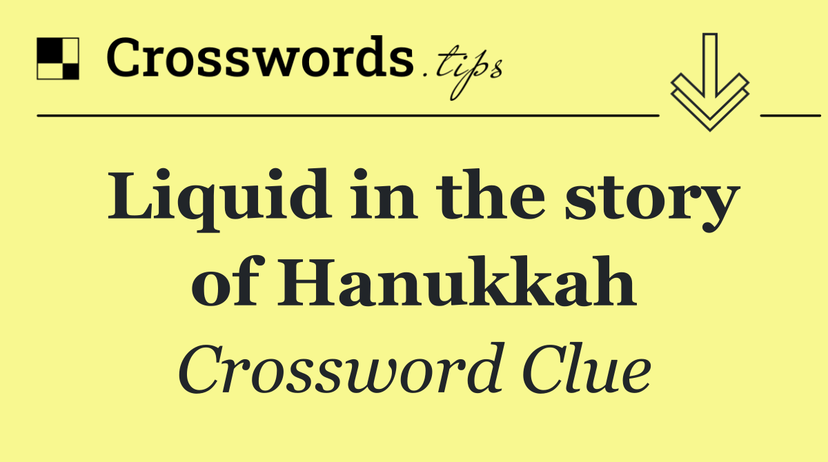 Liquid in the story of Hanukkah