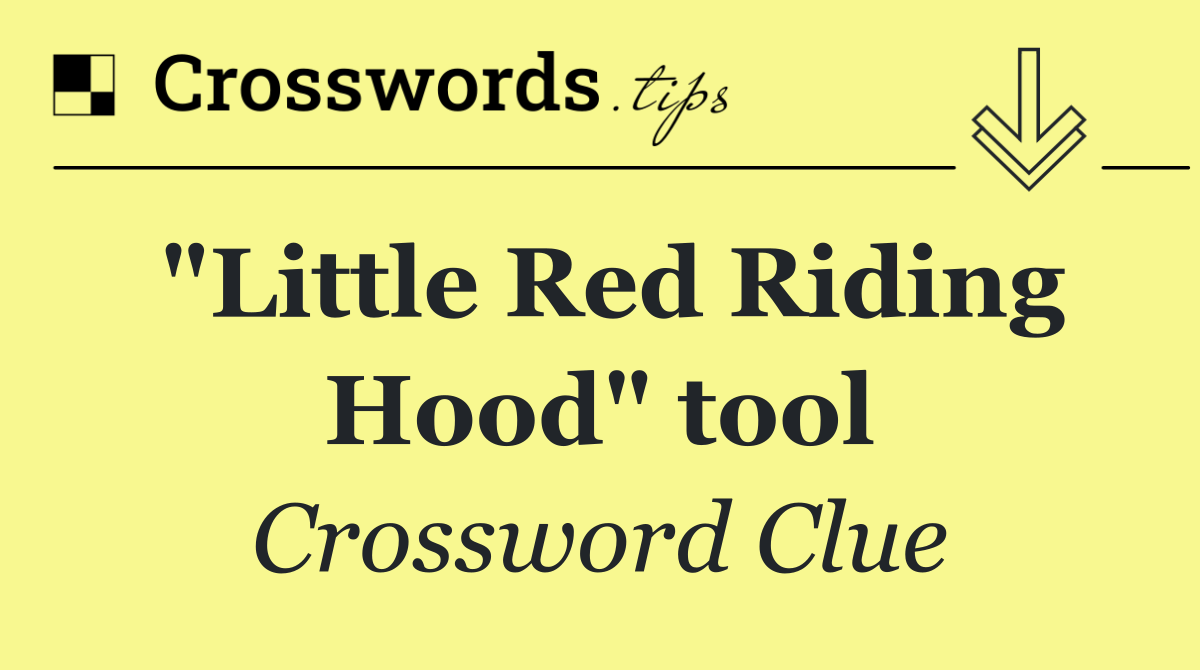 "Little Red Riding Hood" tool