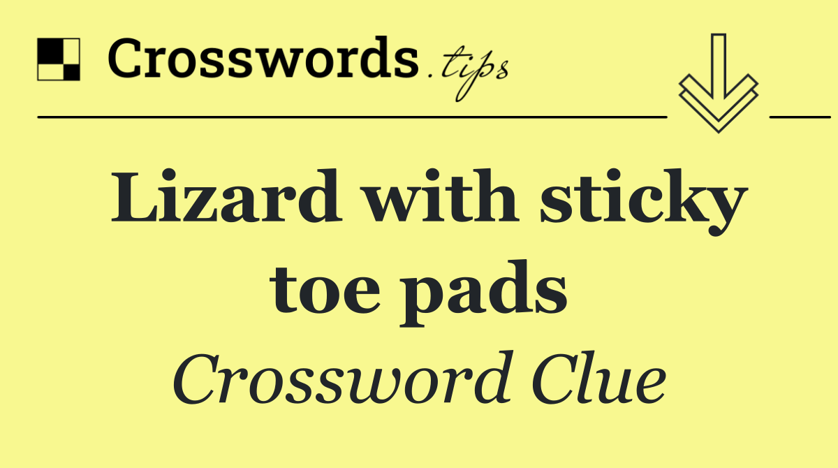 Lizard with sticky toe pads