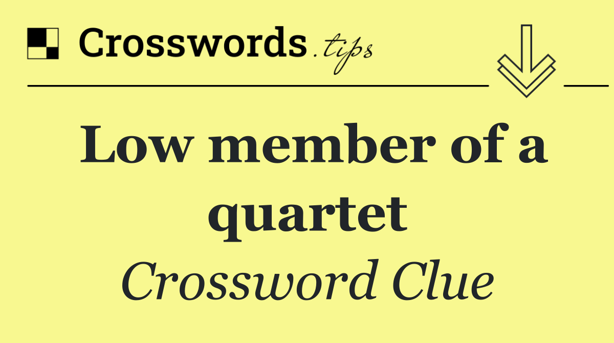 Low member of a quartet