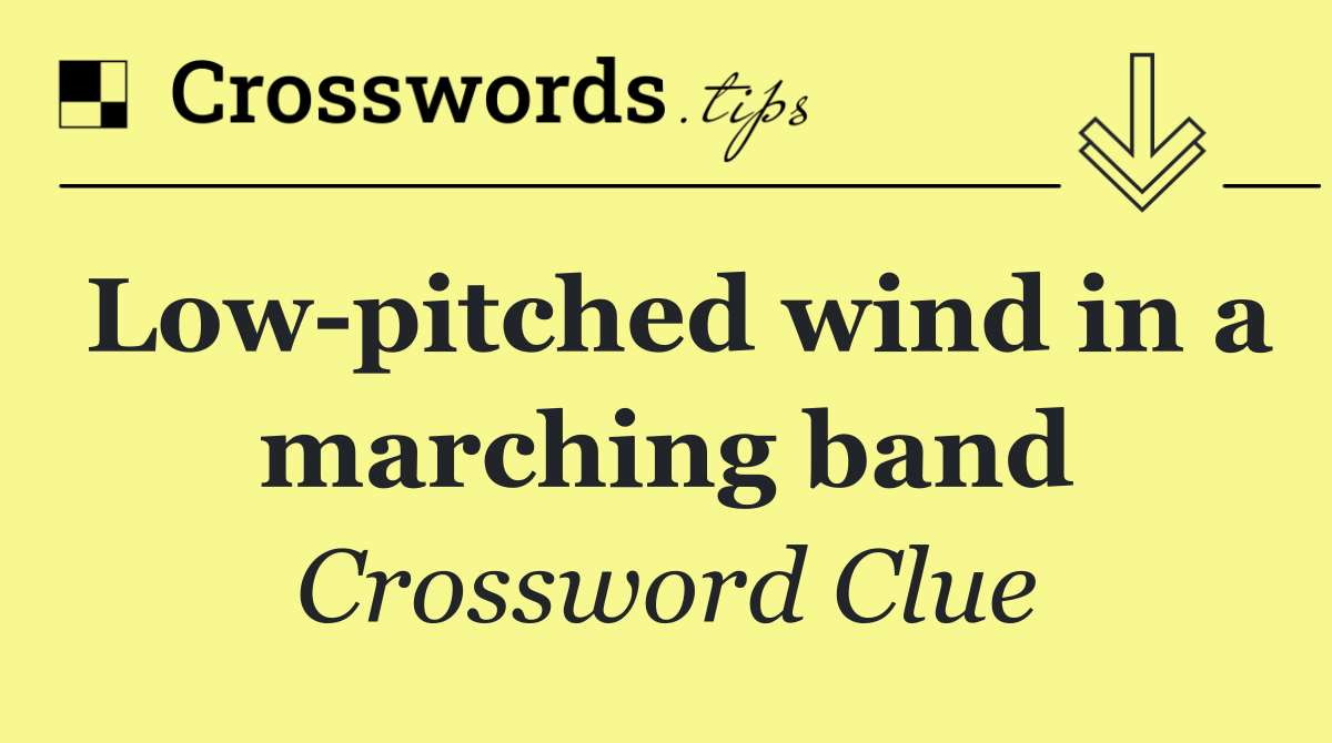 Low pitched wind in a marching band