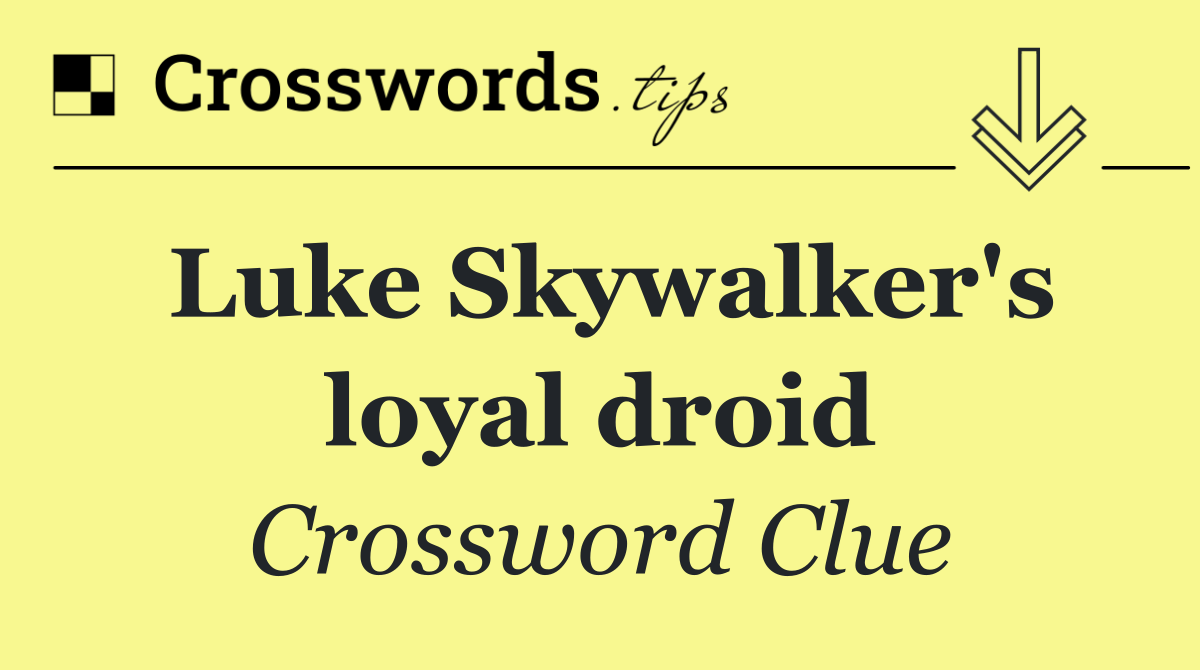 Luke Skywalker's loyal droid