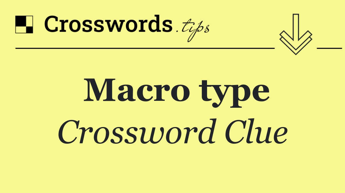Macro type