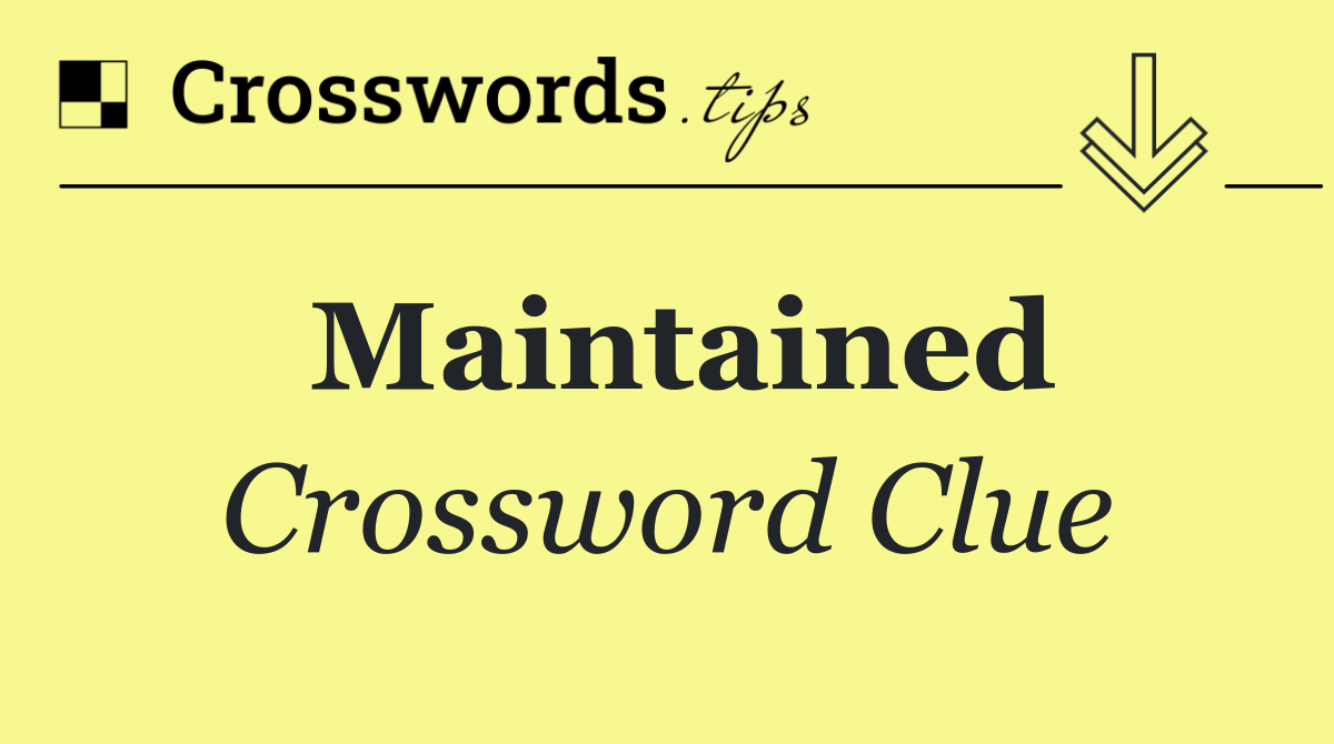 Maintained