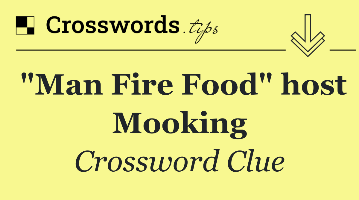 "Man Fire Food" host Mooking