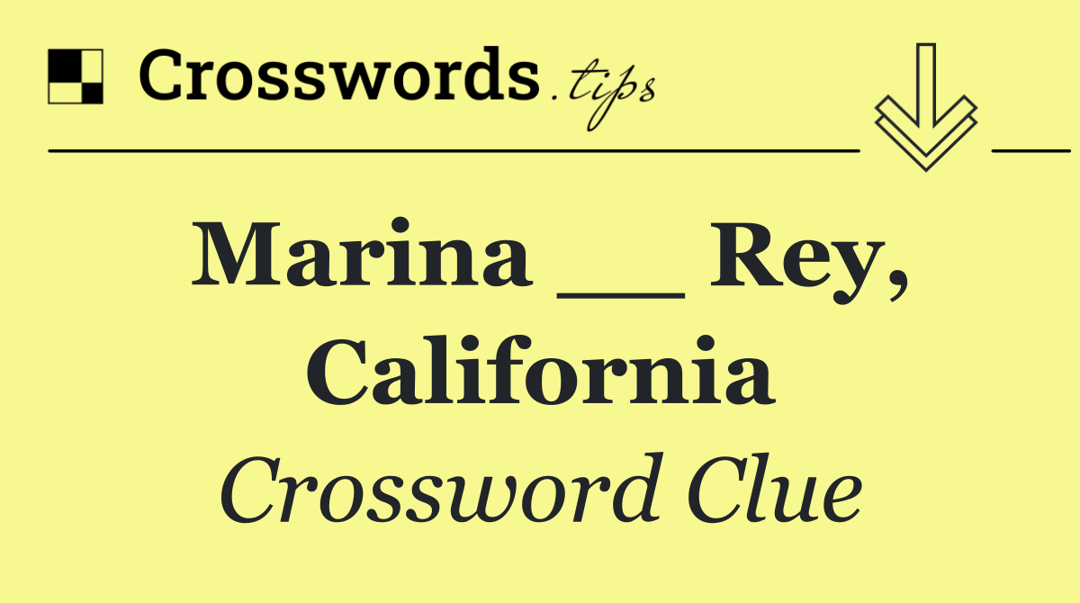 Marina __ Rey, California