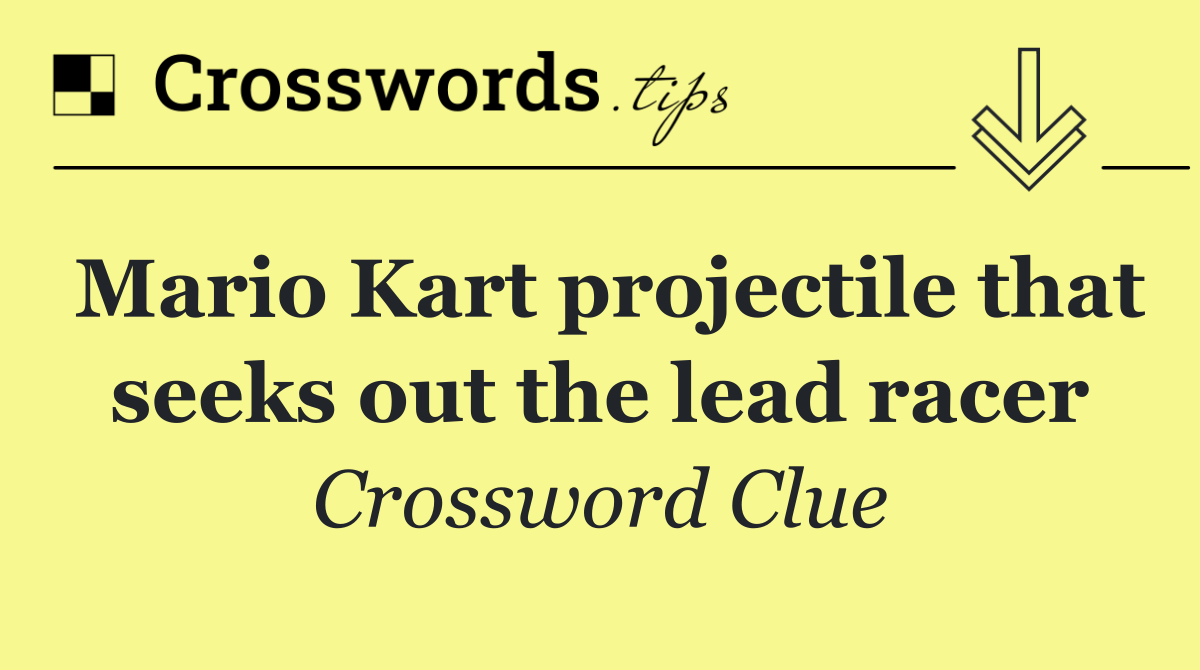 Mario Kart projectile that seeks out the lead racer