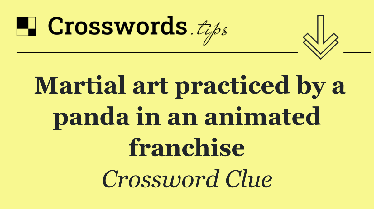 Martial art practiced by a panda in an animated franchise