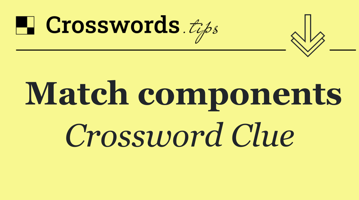 Match components