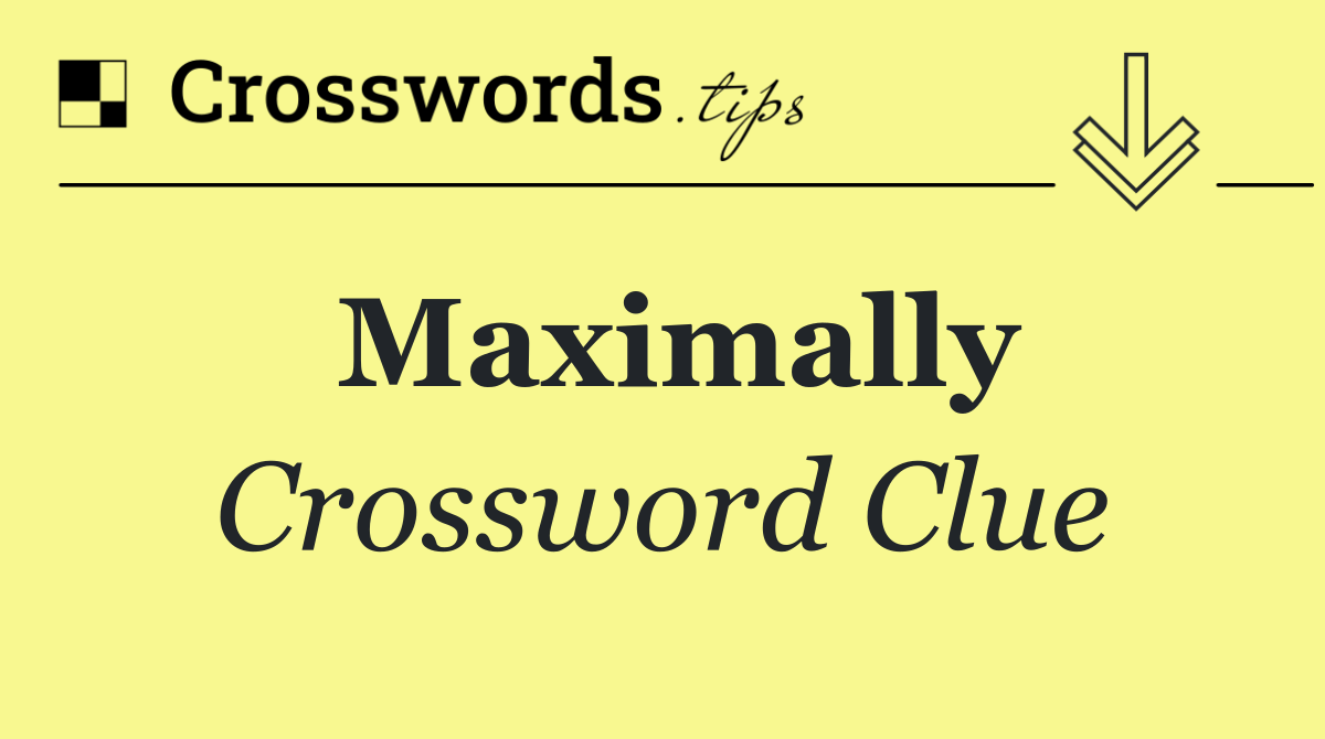 Maximally