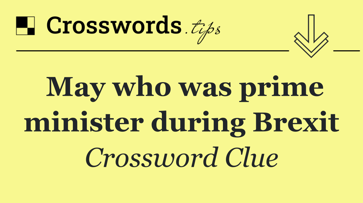 May who was prime minister during Brexit