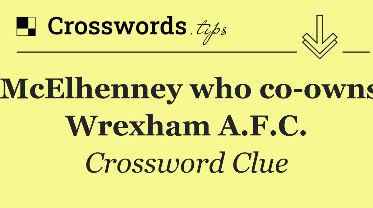 McElhenney who co owns Wrexham A.F.C.