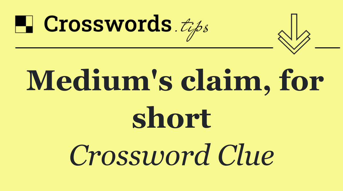 Medium's claim, for short