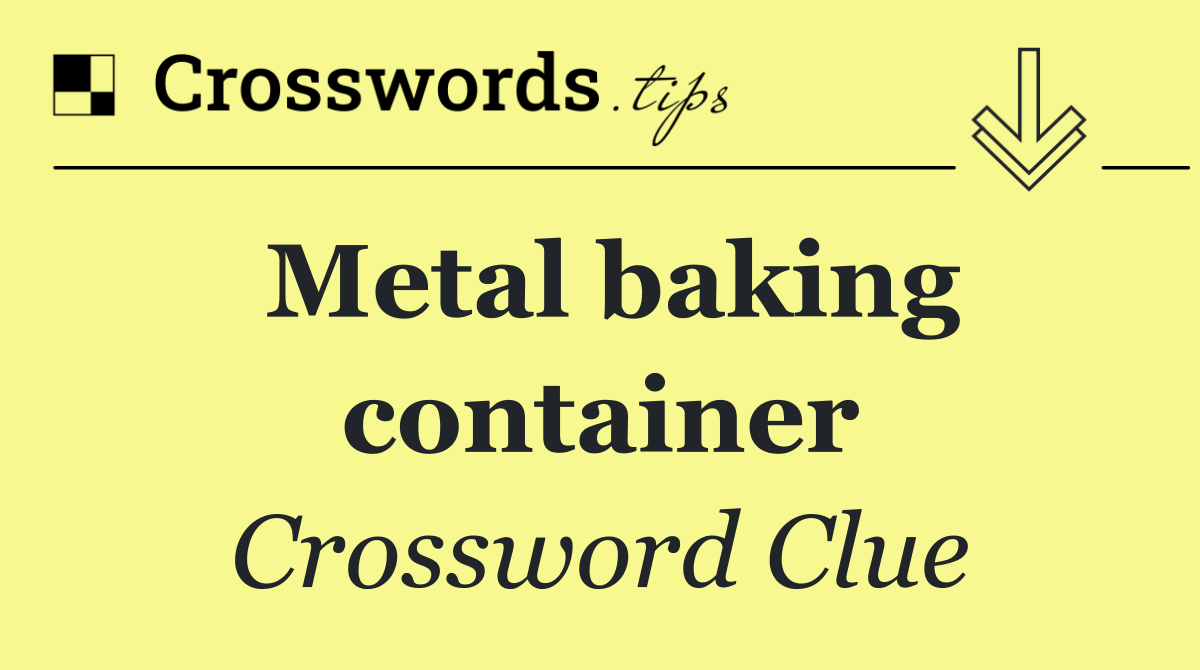 Metal baking container