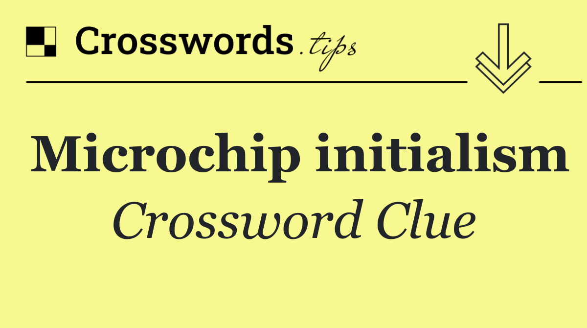 Microchip initialism