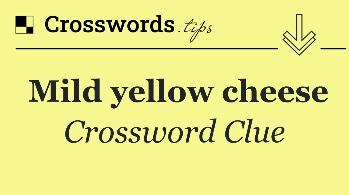Mild yellow cheese