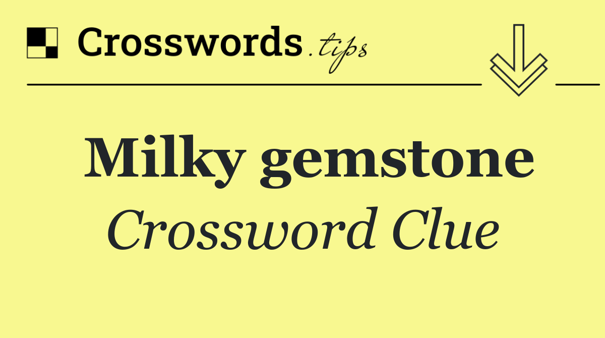 Milky gemstone