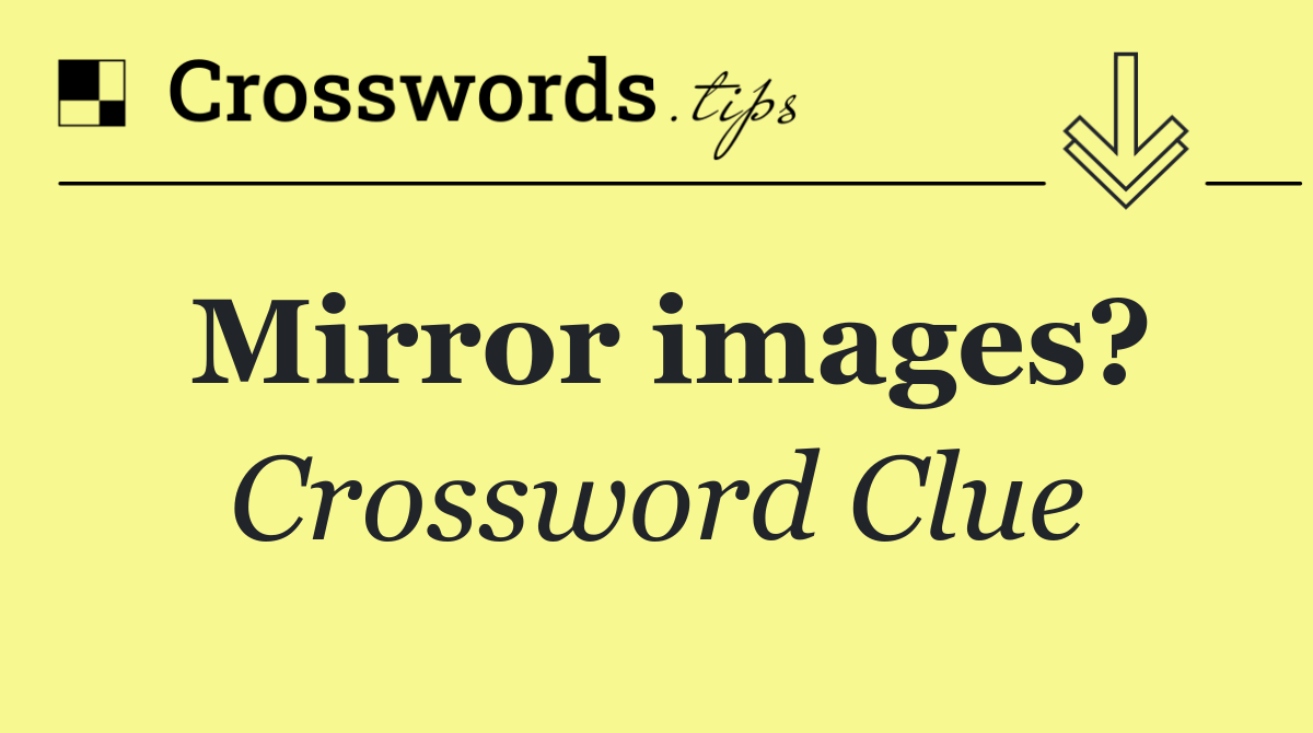 Mirror images?