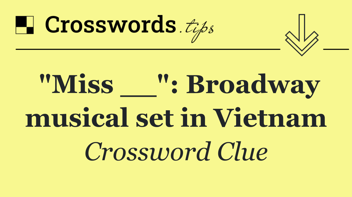 "Miss __": Broadway musical set in Vietnam