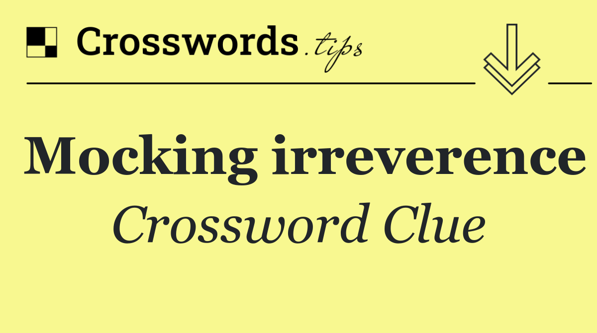Mocking irreverence