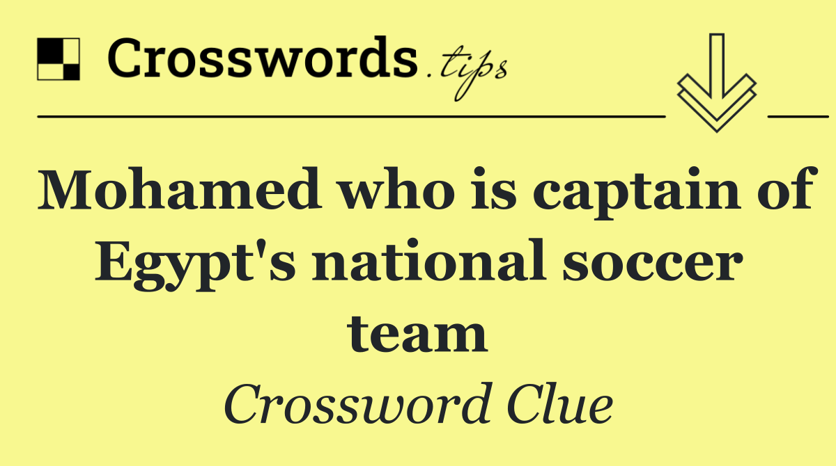 Mohamed who is captain of Egypt's national soccer team